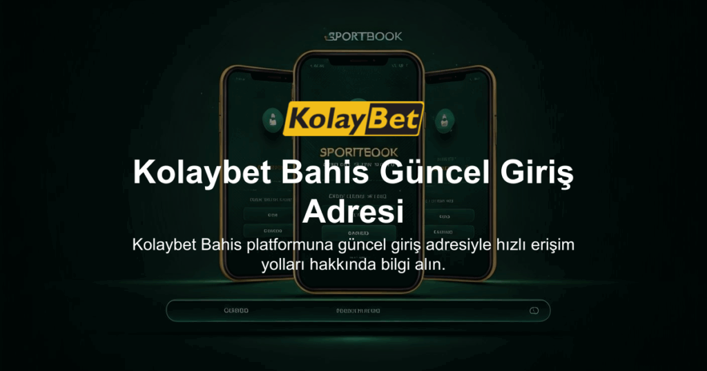 Kolaybet Bahis Güncel Giriş Adresi