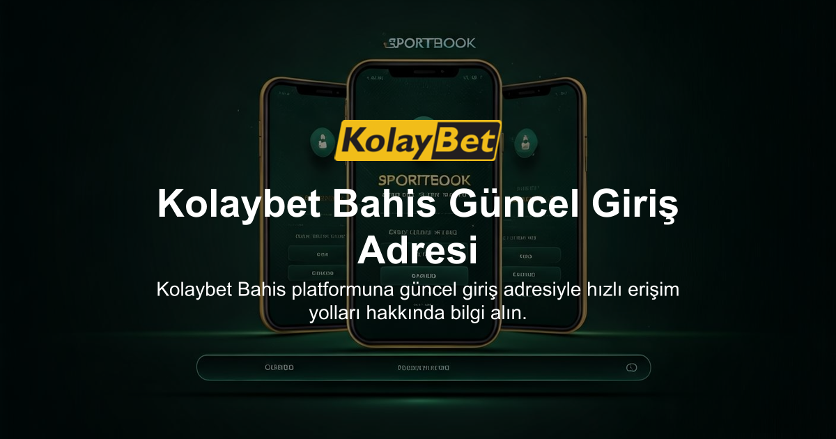 Kolaybet Bahis Güncel Giriş Adresi