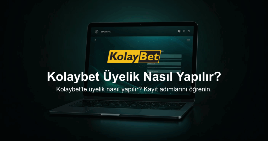Kolaybet Üyelik Nasıl Yapılır?