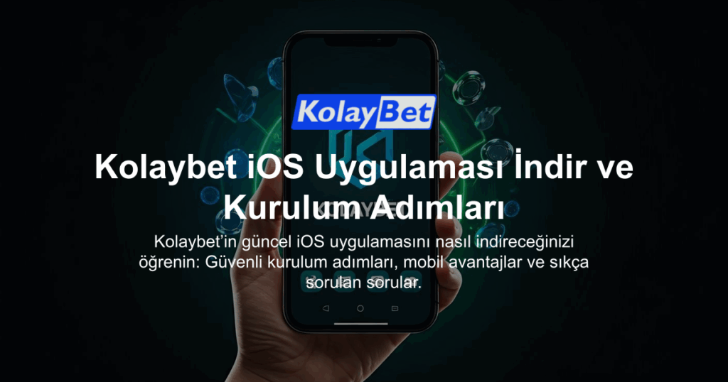 Kolaybet iOS Uygulaması İndir ve Kurulum Adımları