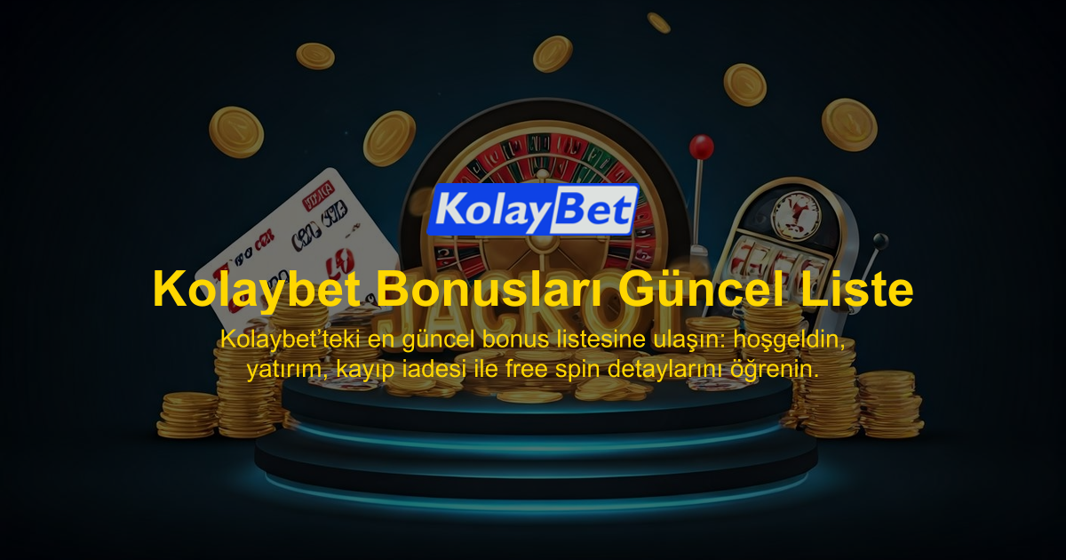 Kolaybet Bonusları Güncel Liste