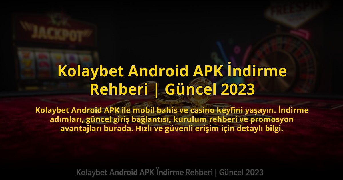 Kolaybet-Android-APK-Indirme-Rehberi-Guncel-2023-overlay-1769828659.jpg