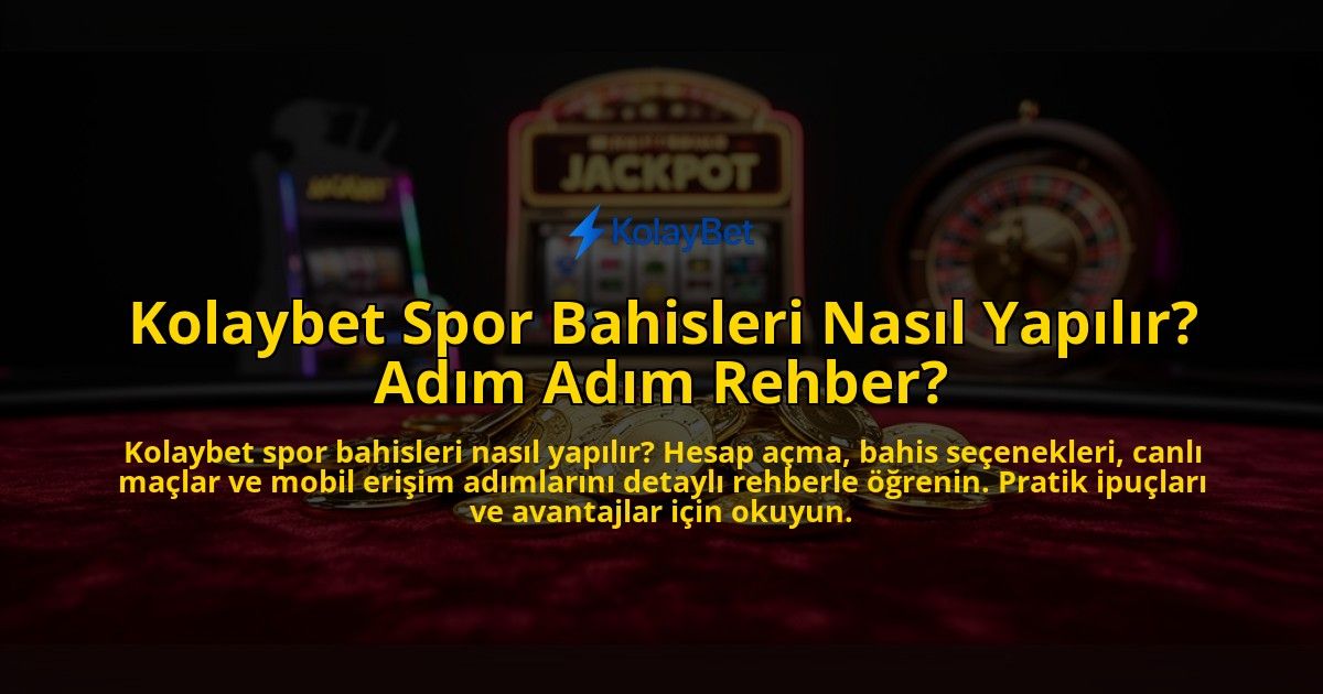 Kolaybet-Spor-Bahisleri-Nasil-Yapilir-Adim-Adim-Rehber-overlay-1769549078.jpg